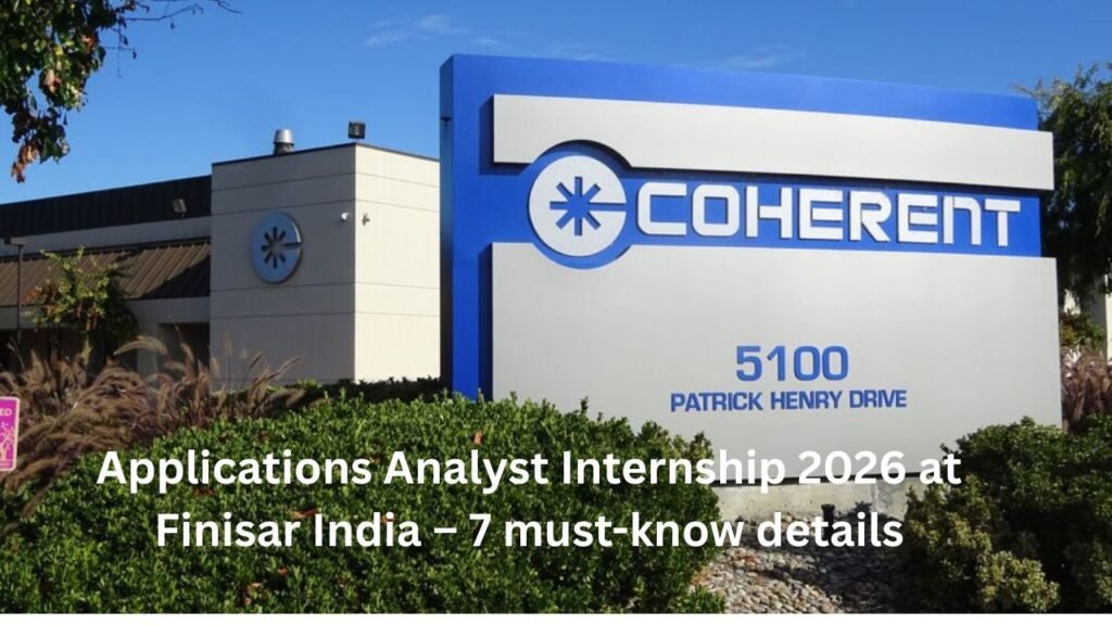 Applications Analyst Internship 2026 at Finisar India – 7 must-know details