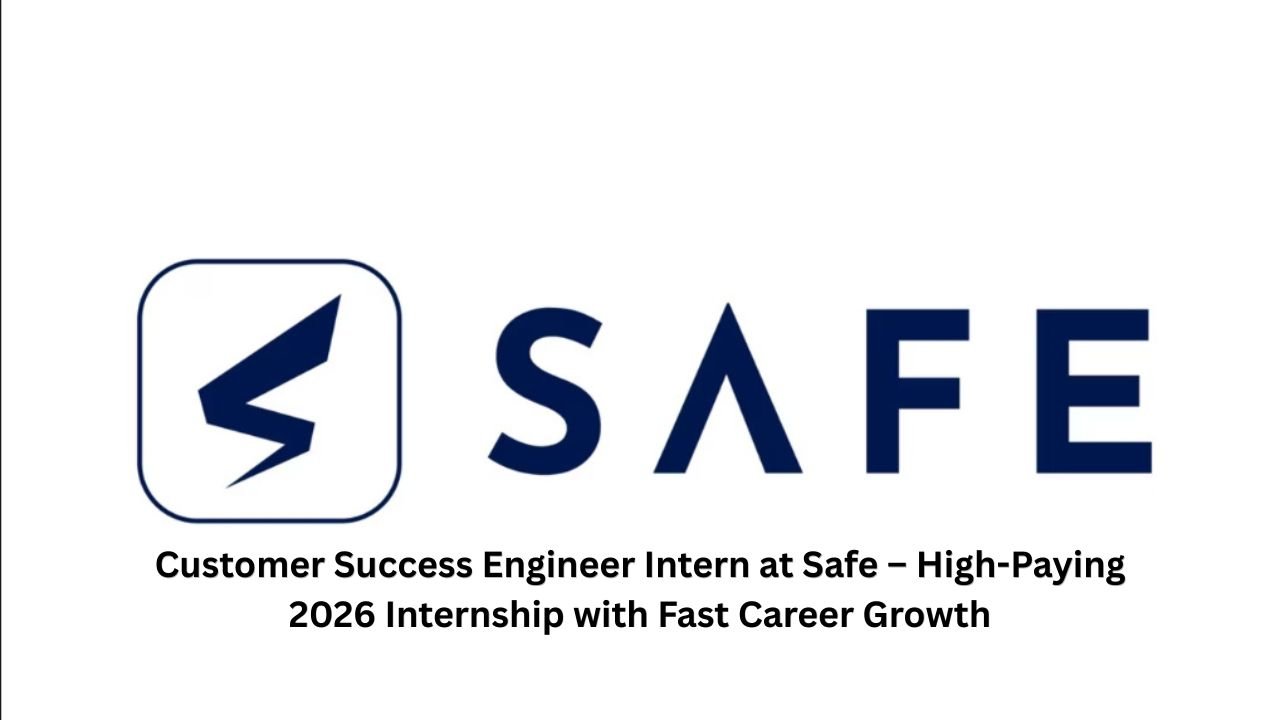 Customer Success Engineer Intern at Safe – High-Paying 2026 Internship with Fast Career Growth