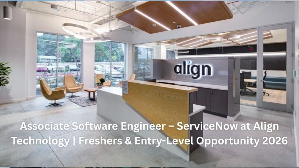 Associate Software Engineer – ServiceNow at Align Technology | Freshers & Entry-Level Opportunity 2026