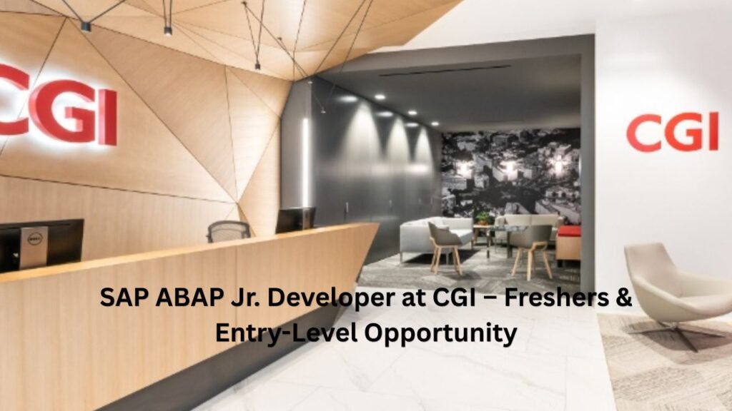 SAP ABAP Jr. Developer at CGI – Freshers & Entry-Level Opportunity