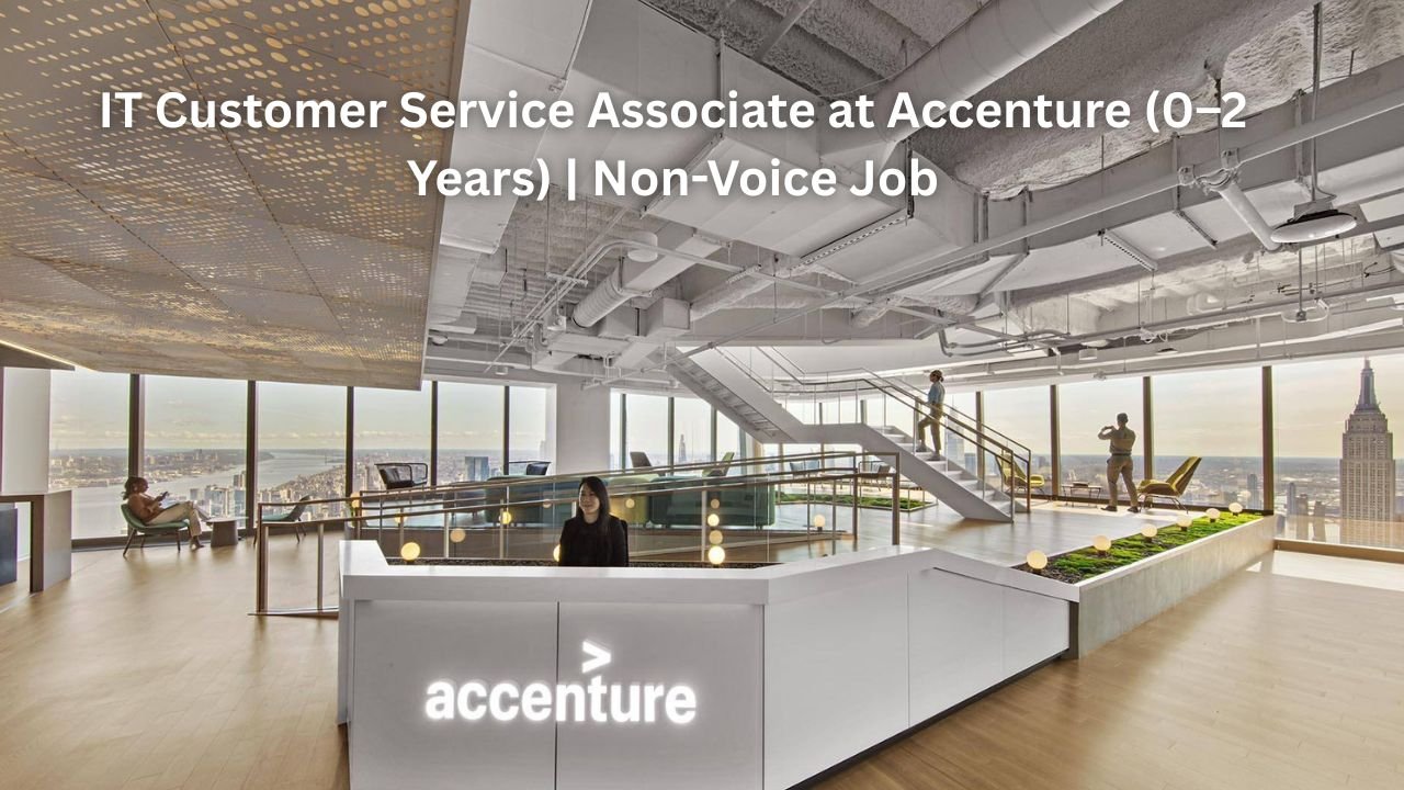 IT Customer Service Associate at Accenture (0–2 Years) | Non-Voice Job