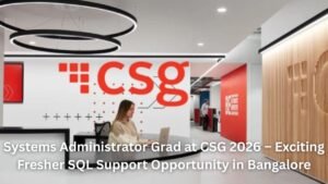 Systems Administrator Grad at CSG 2026 – Exciting Fresher SQL Support Opportunity in Bangalore