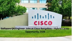 Software QA Engineer Jobs at Cisco Bangalore – Hybrid Career Opportunity 2026