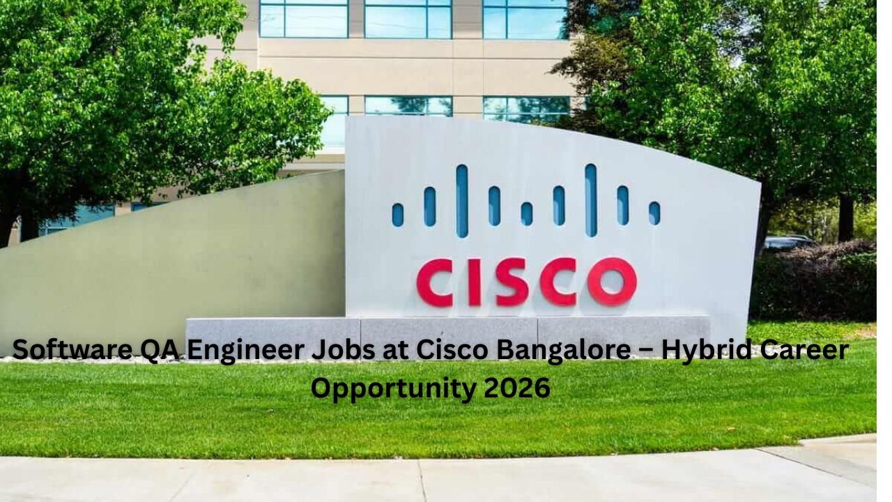 Software QA Engineer Jobs at Cisco Bangalore – Hybrid Career Opportunity 2026