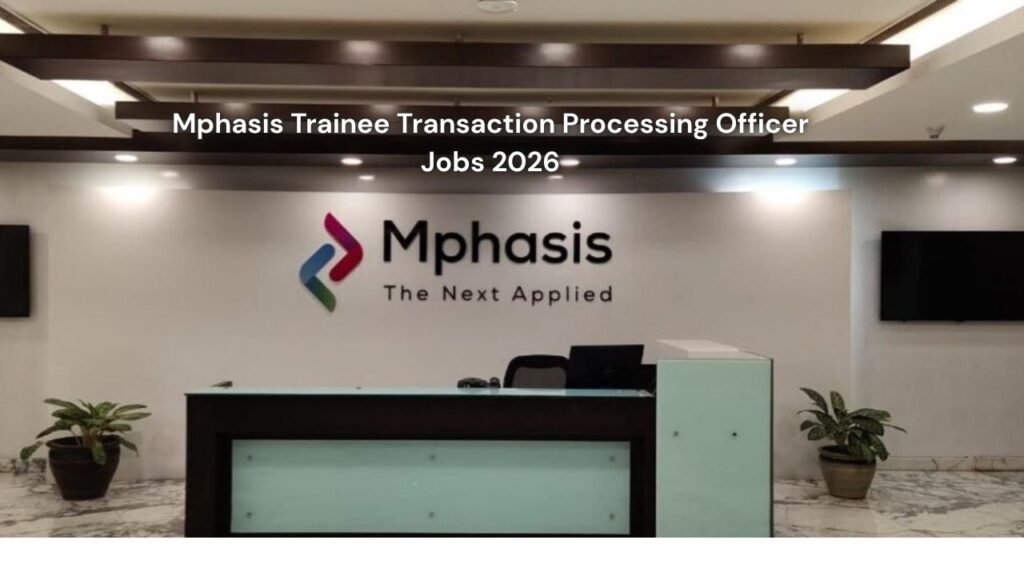 Mphasis Trainee Transaction Processing Officer Jobs 2026