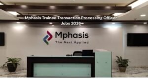 Mphasis Trainee Transaction Processing Officer Jobs 2026